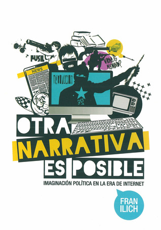 Otra narrativa es posible. Imaginación política en la era de Internet