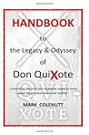 Handbook to the Legacy & Odyssey of Don QuiXote: Everything the armchair academic needs to know about the greatest novel ever written