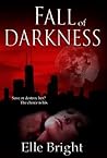 Fall of Darkness by Elle Bright