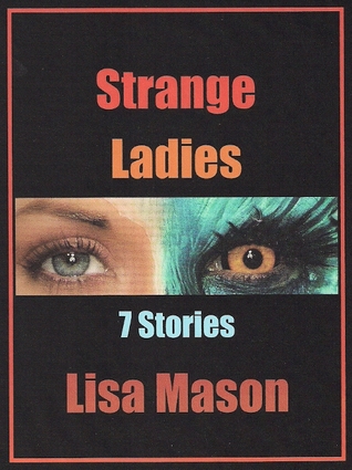 Strange Ladies: 7 Stories (Kindle Edition)