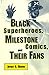 Black Superheroes, Milestone Comics, and Their Fans by Jeffrey A.  Brown