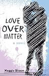 Love Over Matter Love Over Matter