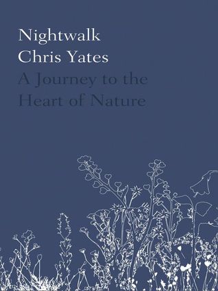 Nightwalk: A Journey to the Heart of Nature