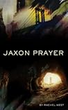 Jaxon Prayer by Rachel West Jaxon Prayer by Rachel West