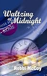 Waltzing At Midnight by Robbi McCoy