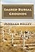 Sacred Burial Grounds by Morgan Kelley