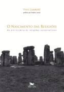 O Nascimento das Religiões - Da pré-história às religiões universalistas (Paperback)