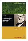 A Construção Nacional: 1830-1889 (História do Brasil Nação: 1808-2010, #2)