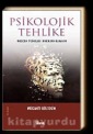Psikolojik Tehlike  Modern Psikoloji Mağduru Olmayın
