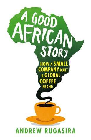 A Good African Story: How a Small Company Built a Global Coffee Brand (Paperback)