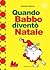 Quando Babbo diventò Natale by Andrea Valente Quando Babbo diventò Natale by Andrea Valente