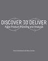 Discover to Deliver: Agile Product Planning and Analysis