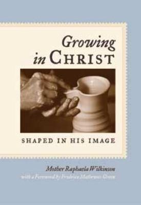 Growing in Christ: Shaped in His Image (Paperback)