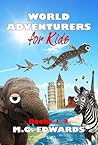World Adventurers for Kids Books 1-3 by M.G. Edwards