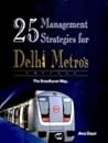 '25 Management Strategies for Delhi Metro's Success: The Sreedharan Way' '25 Management Strategies for Delhi Metro's Success: The Sreedharan Way'