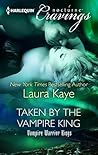 Taken by the Vampire King by Laura Kaye