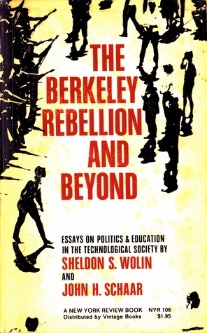 The Berkeley Rebellion and Beyond: Essays on Politics & Education in the Technological Society