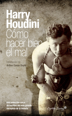 Portada de Cómo hacer bien el mal, de Harry Houdini