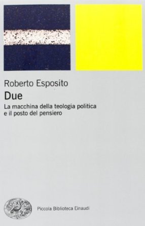 Due: La macchina della teologia politica e il posto del pensiero