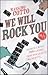 We will rock you: Segreti e...
