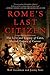Rome's Last Citizen: The Life and Legacy of Cato, Mortal Enemy of Caesar