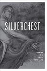 Silverchest: Poems Silverchest: Poems