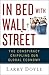 In Bed With Wall Street: The Conspiracy Crippling Our Global Economy