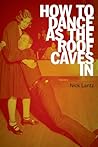 How to Dance as the Roof Caves In: Poems