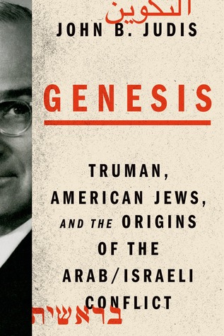 Genesis: Truman, American Jews, and the Origins of the Arab/Israeli Conflict (Hardcover)