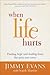 When Life Hurts: Finding Hope and Healing from the Pain You Carry