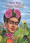 Who Was Frida Kahlo? by Sarah Fabiny