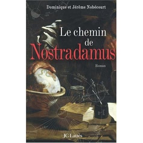 Le Chemin De Nostradamus By Dominique Et Jerome Nobecourt
