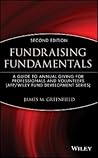 Fundraising Fundamentals: A Guide to Annual Giving for Professionals and Volunteers (The AFP/Wiley Fund Development Series) Fundraising Fundamentals: A Guide to Annual Giving for Professionals and Volunteers (The AFP/Wiley Fund Development Series)