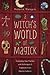 A Witch's World of Magick: Expanding Your Practice with Techniques & Traditions from Diverse Cultures