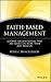 Faith-Based Management: Leading Organizations That are Based on More Than Just Mission
