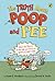 The Truth About Poop and Pee: All the Facts on the Ins and Outs of Bodily Functions