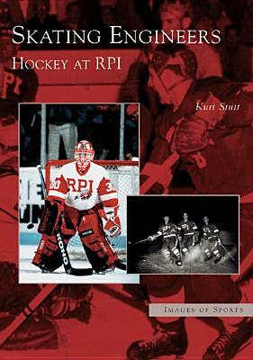 Skating Engineers: Hockey at RPI, New York (Images of Sports)