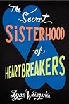 The Secret Sisterhood of Heartbreakers by Lynn Weingarten