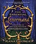 The Essential Lenormand: Your Guide to Precise & Practical Fortunetelling