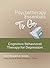 Psychotherapy Essentials to Go: Cognitive Behavioral Therapy for Depression (Go-To Guides for Mental Health)