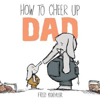 How to Cheer Up Dad (Hardcover)