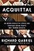 Acquittal: An Insider Reveals the Stories and Strategies Behind Today's Most Infamous Verdicts