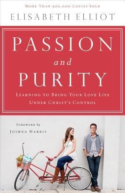 Passion and Purity: Learning to Bring Your Love Life Under Christ's Control