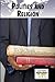 Politics and Religion (Current Controversies)