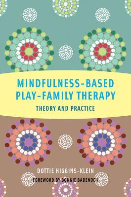 Mindfulness-Based Play-Family Therapy: Theory and Practice (Hardcover)