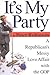 It's My Party: A Republican...