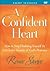 A Confident Heart: How to Stop Doubting Yourself & Live in the Security of God's Promises: Eight Sessions