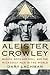 Aleister Crowley: Magick, R...