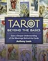 Tarot Beyond the Basics: Gain a Deeper Understanding of the Meanings Behind the Cards Tarot Beyond the Basics: Gain a Deeper Understanding of the Meanings Behind the Cards