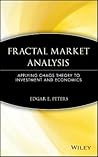 Fractal Market Analysis: Applying Chaos Theory to Investment and Economics Fractal Market Analysis: Applying Chaos Theory to Investment and Economics